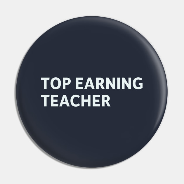 Top Earning Teacher Pin by SillyQuotes