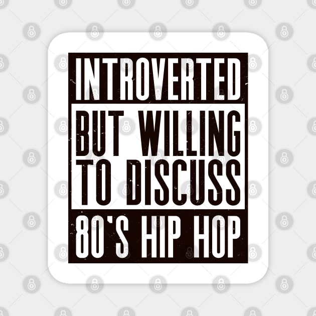 Introverted but willing to discuss 80's hip hop V02 Magnet by nickbeta