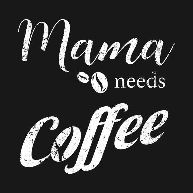 Mama Needs Coffee T-Shirt, Coffee Lover, Funny Shirts for Mom, Shirt with Sayings, Weekend Tees by kokowaza