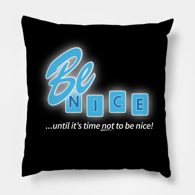Be Nice! Pillow by chrayk57