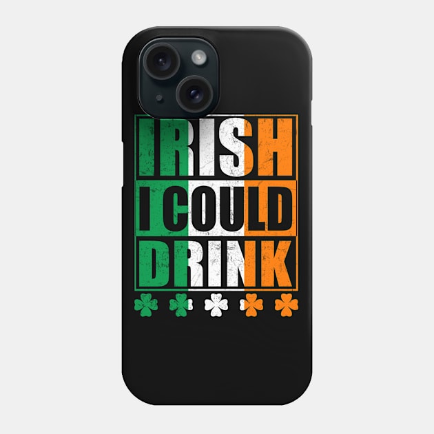 Irish I Could Drink Phone Case by JLE Designs