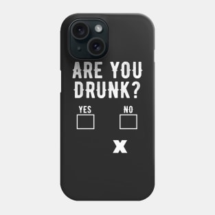 Are you drunk ? Phone Case