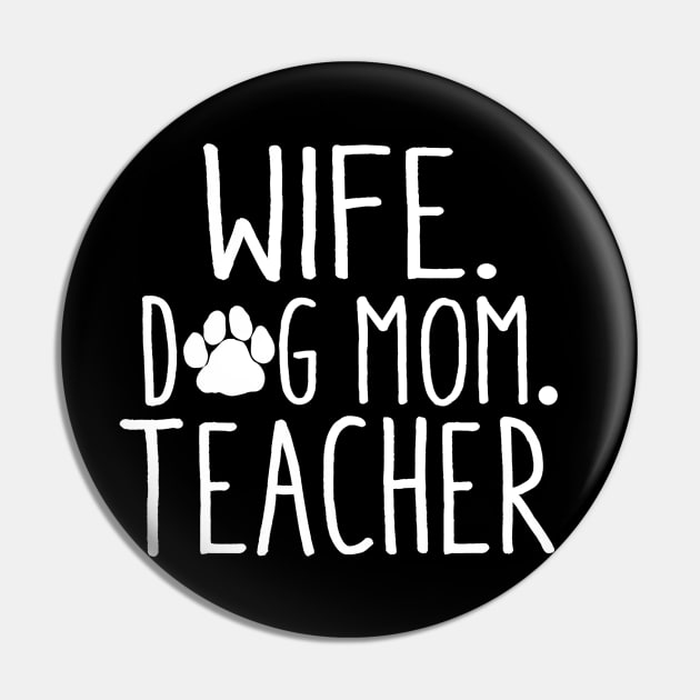 Wife Dog Mom Teacher T Shirt Dog Lover Gift Mothers Day Pin by Alison Cloy