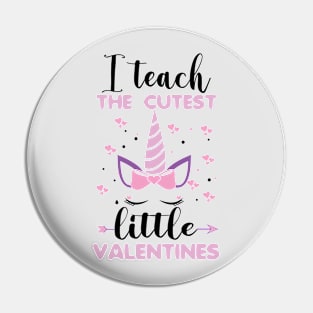 I Teach The Cutest Little Valentines. Teacher Valentines Day Kindergarten unicorn Teacher Pin