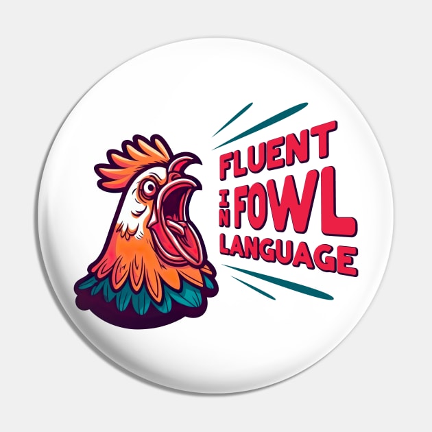 Fluent in Fowl Language Pin by PunTime