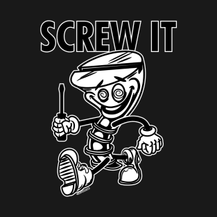 Screw Mascot Struting, Screw It T-Shirt