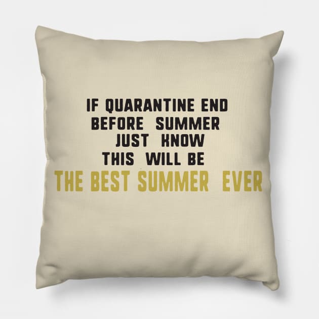 If quarantine end before summer just know this will be the best summer ever Pillow by uniqueversion