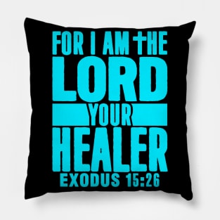 Exodus 15:26 For I Am The LORD Your Healer Pillow