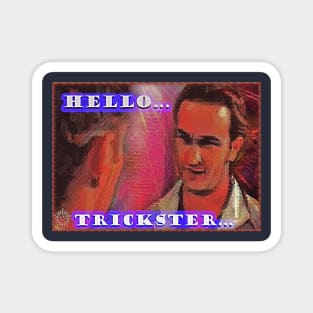 Hello...Trickster Magnet