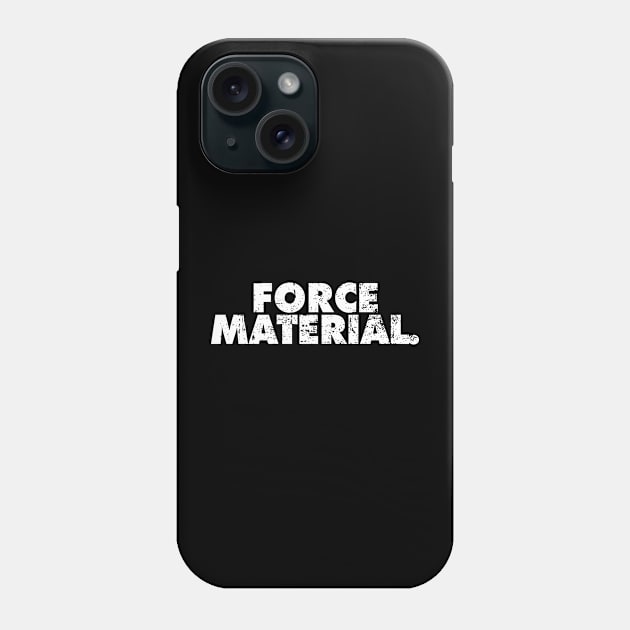 Force Material Phone Case by ForceMaterial