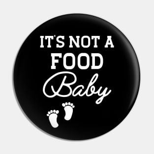 Pregnancy - It's not a food baby Pin