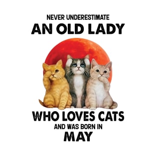 Never Underestimate An Old Lady Who Loves Cats And Was Born In May T-Shirt