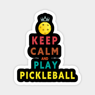 KEEP CALM AND PLAY PICKLEBALL  FUNNY T-SHIRT; FUNNY QUOTE Magnet