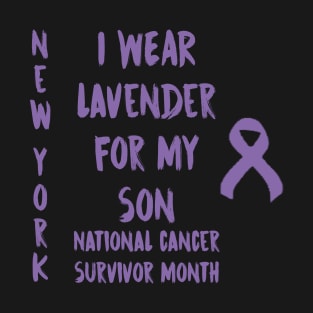 I Wear Lavender For My Son National Cancer Survivor Month June New York T-Shirt