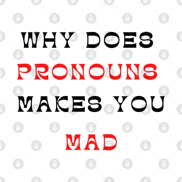 why does pronouns makes you mad by mehdime