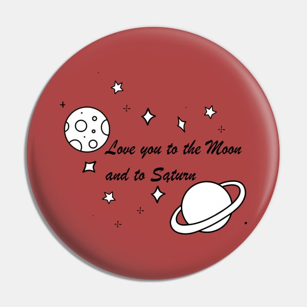 Love you to the Moon and to Saturn Pin by Byntar