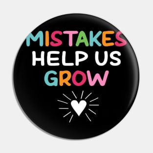 Mistakes Help Us Grow - Growth Mindset Teacher Pin