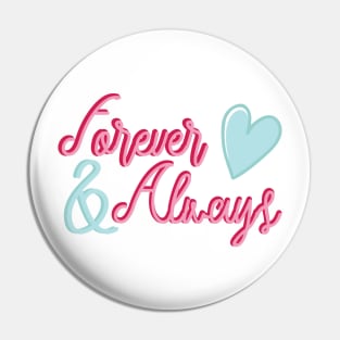 Forever and Always Romantic Love Sayings for Valentines or Anniversary Pin