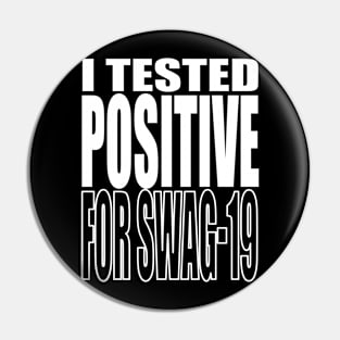 I Tested Positive For Swag-19 Pin