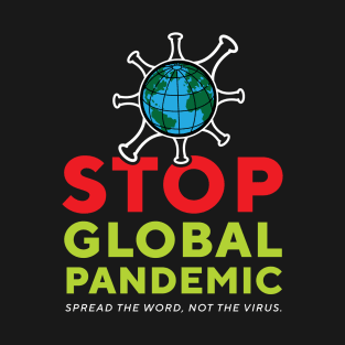 Stop Global Pandemic T-Shirt