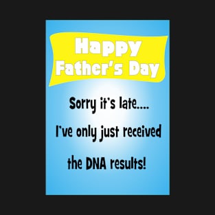 Father's Day - DNA results T-Shirt