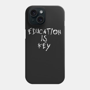 Education is key (White) Phone Case