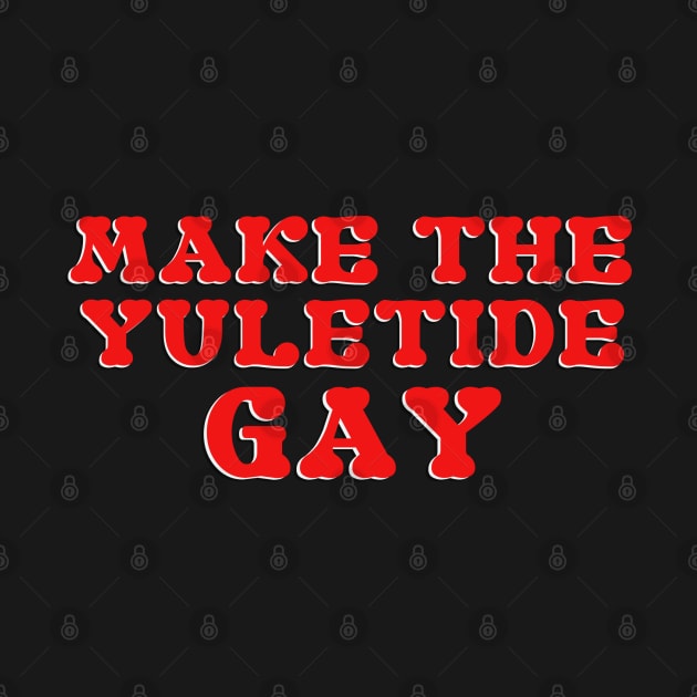 Make the Yuletide Gay by spunkie