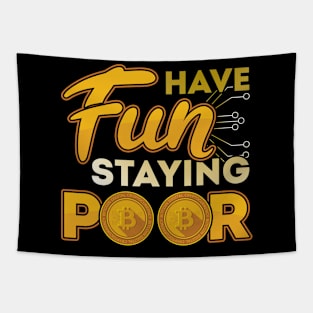 Have Fun Staying Poor Bitcoin BTC Cryptocurrency Tapestry