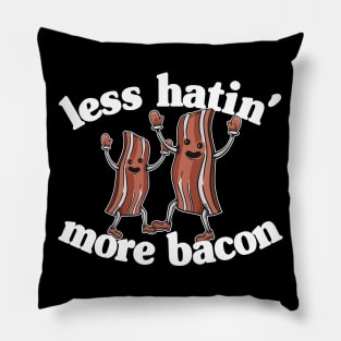 Less Hatin´ More Bacon Funny Breakfast Lover Gift Pillow