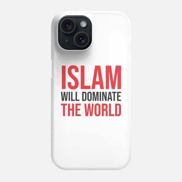 Islam Will Dominate The World Phone Case by ahmadzakiramadhan