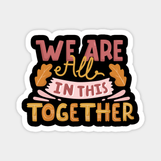 We are all in this together Magnet