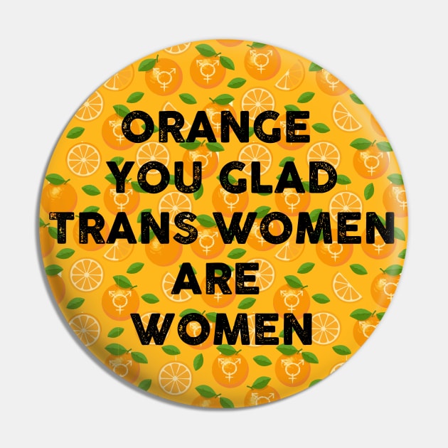orange you glad trans women are women Pin by remerasnerds