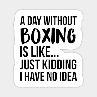 A Day Without boxing Magnet