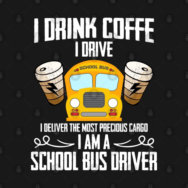 I Drink Coffee A School Bus Driver Driving With Students by sBag-Designs