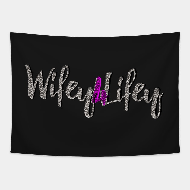 Wifey 4 Lifey Tapestry by digitaldoodlers