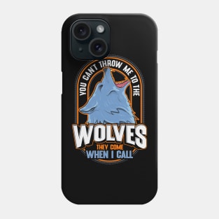 Cute The Wolves They Come When I Call Wolf Pack Phone Case