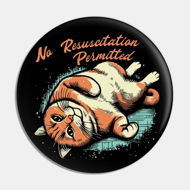 No Resuscitation Permitted // Lazy Cat Pin by Trendsdk