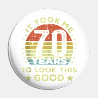 It Took Me 70 Years To Look This Good 70Th Birthday Tank Top Pin