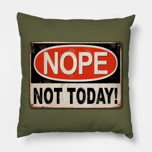 Nope, not today! Pillow