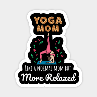 Yoga mom like a normal mom but more relaxed Magnet