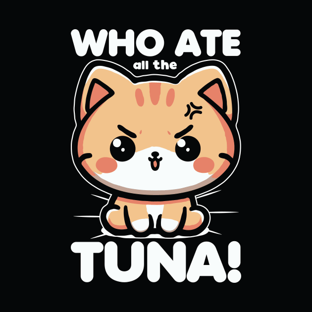 Who Ate All The Tuna Angry Cute Cat Funny by valiantbrotha