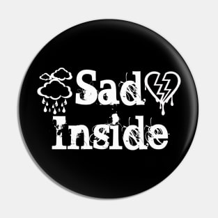 Sad Inside Pin