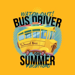 FUNNY LAST DAY OF SCHOOL BUS DRIVER SUMMER VACATION T-Shirt