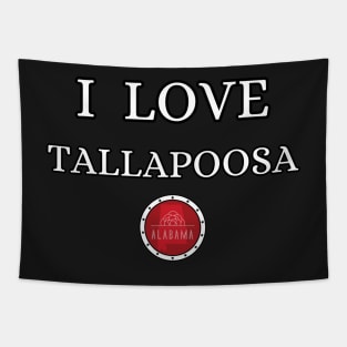 I LOVE TALLAPOOSA | Alabam county United state of america Tapestry