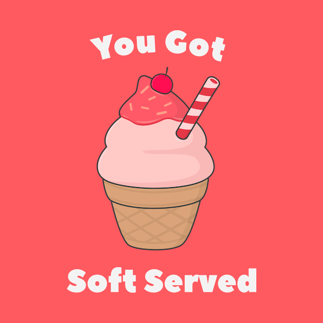 Soft Serve Ice Cream Pun T-Shirt by happinessinatee