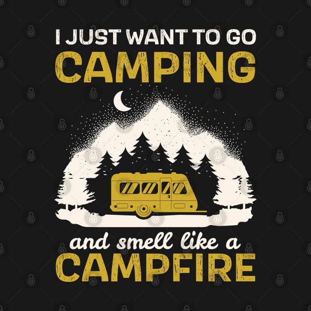 I Want To Go Camping And Smell Like A Campfire for Camper by tobzz