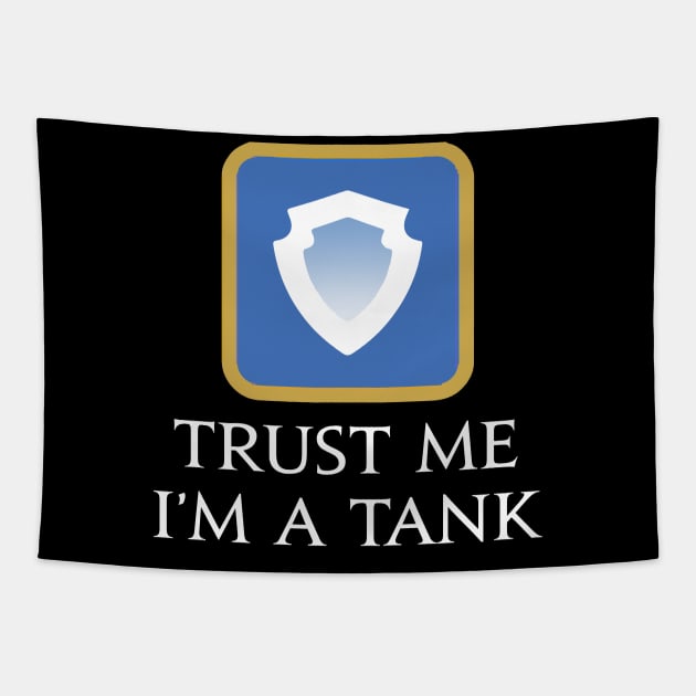 Trust me I'm a Tank - Funny saying MMORPG Fantasy gaming Tapestry by Asiadesign