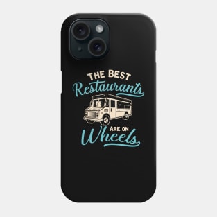 The Best Restaurants Are On Wheels Phone Case