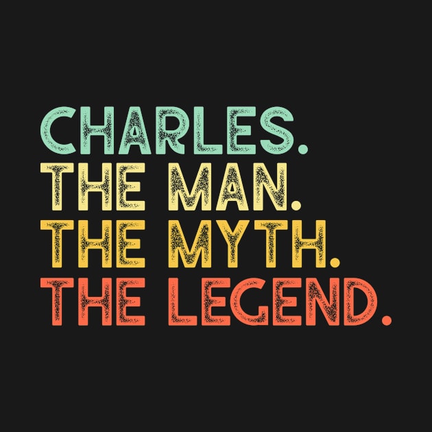 First Name CHARLES Man Myth Legend Fathers Day Gift by Harle