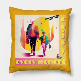 Enjoy every moment Pillow